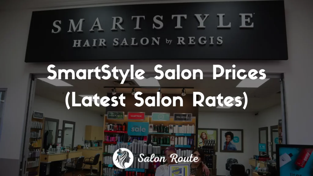SmartStyle Prices 2024 (Latest Salon Rates)