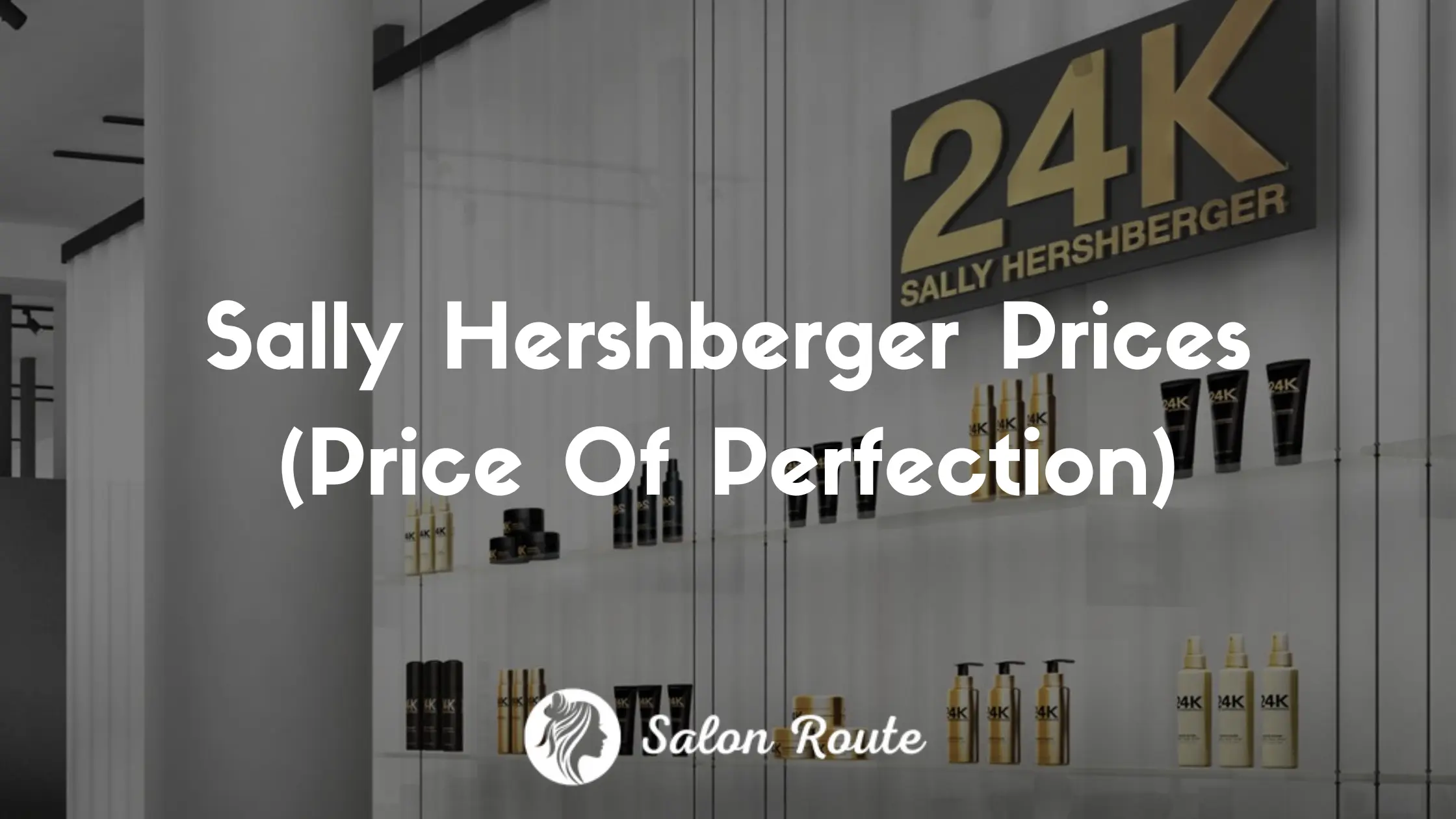 Sally Hershberger Prices (Price Of Perfection)
