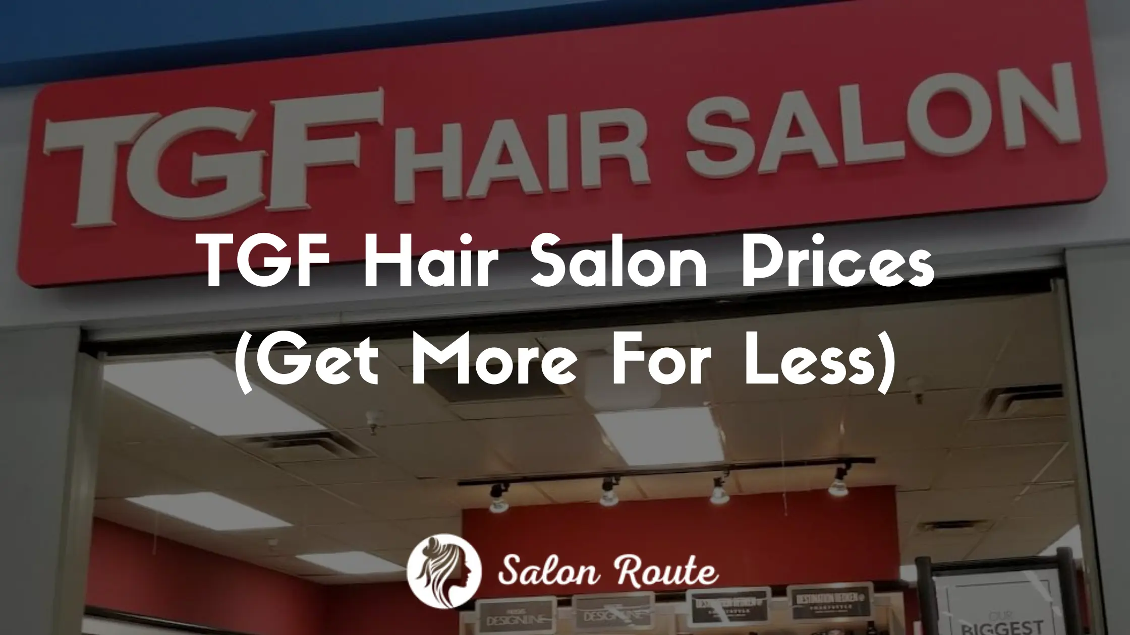 TGF Hair Salon Prices (Get More For Less)