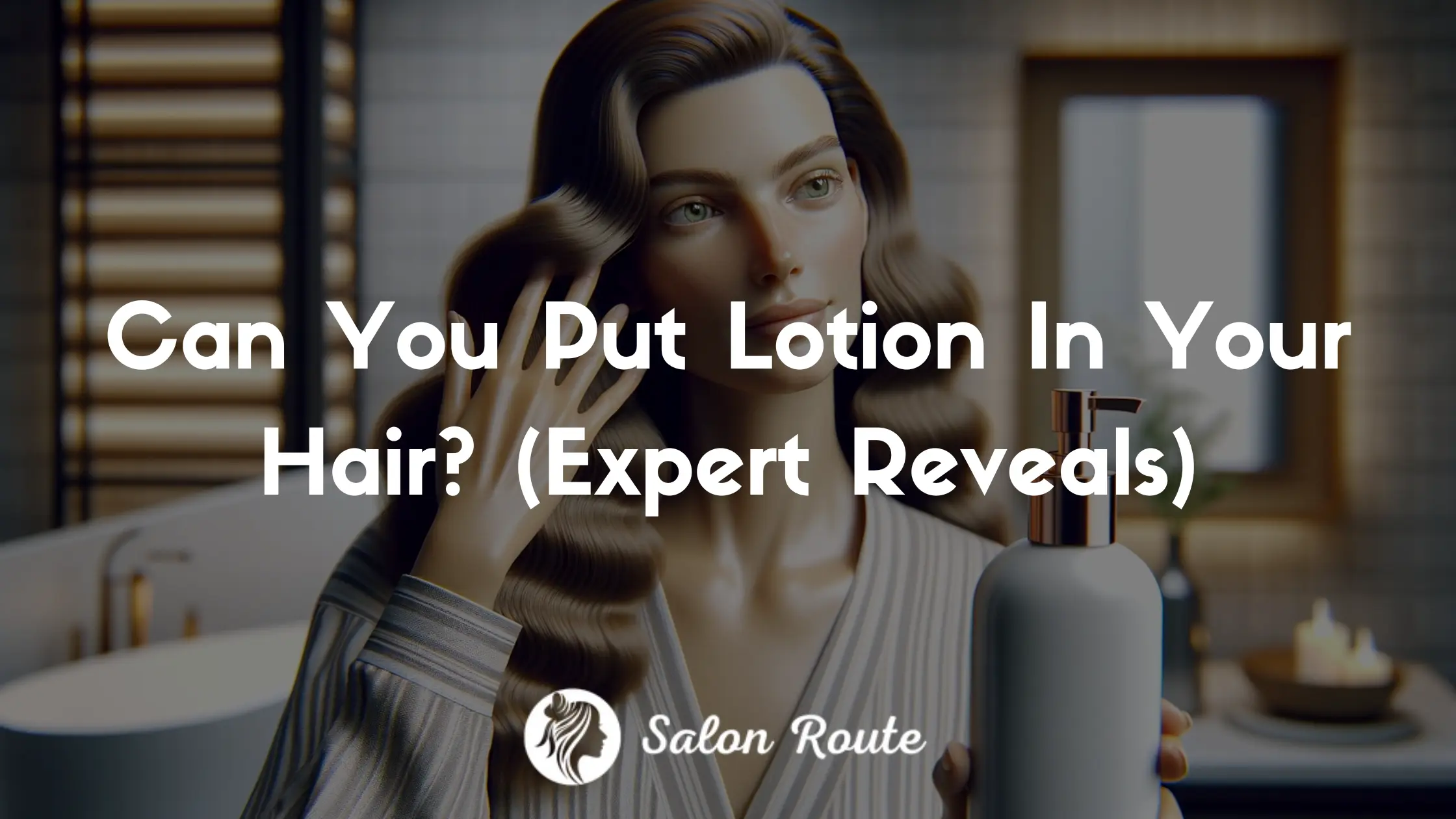Can You Put Lotion In Your Hair? (Expert Reveals)