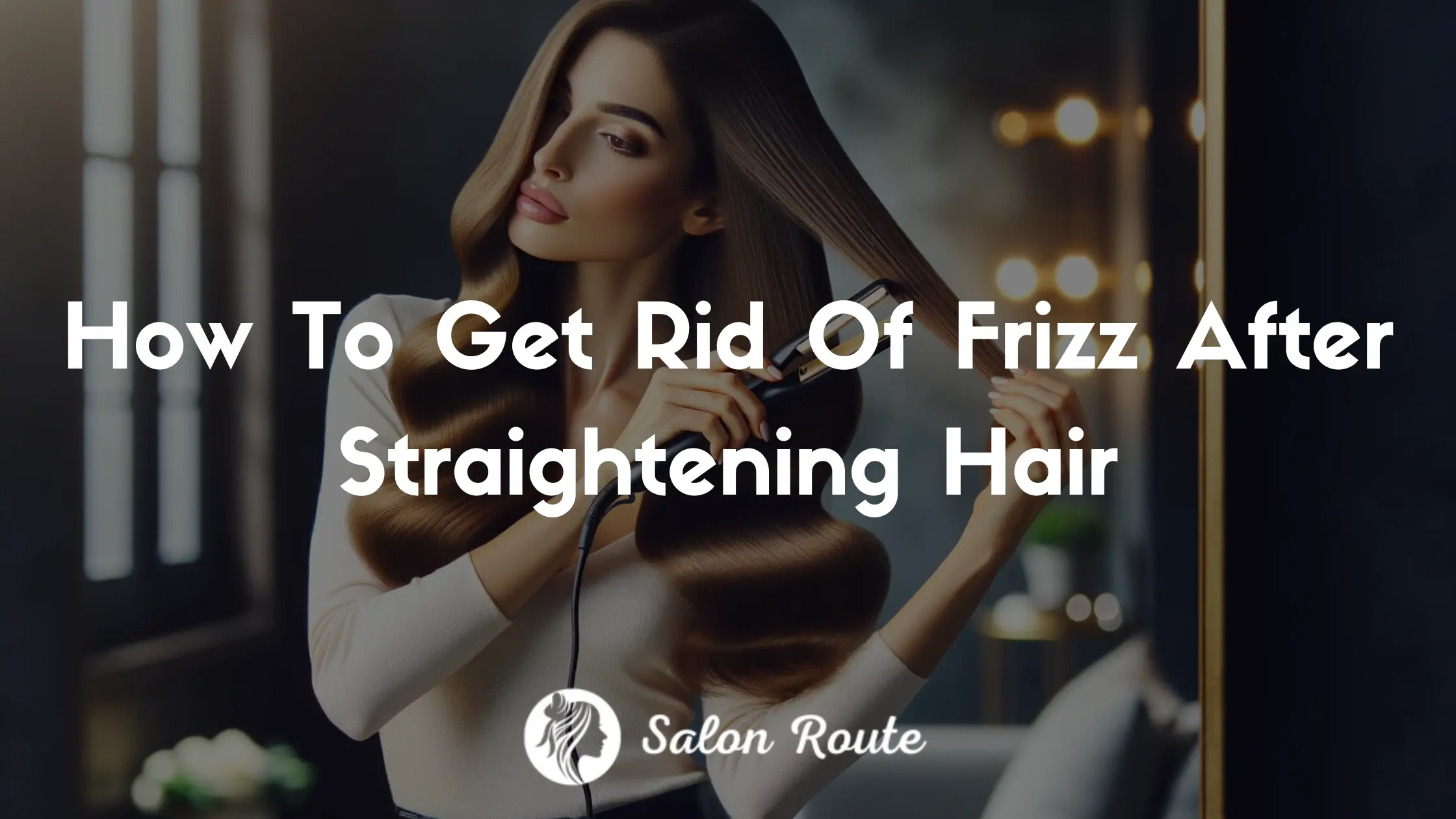 How To Get Rid Of Frizz After Straightening Hair