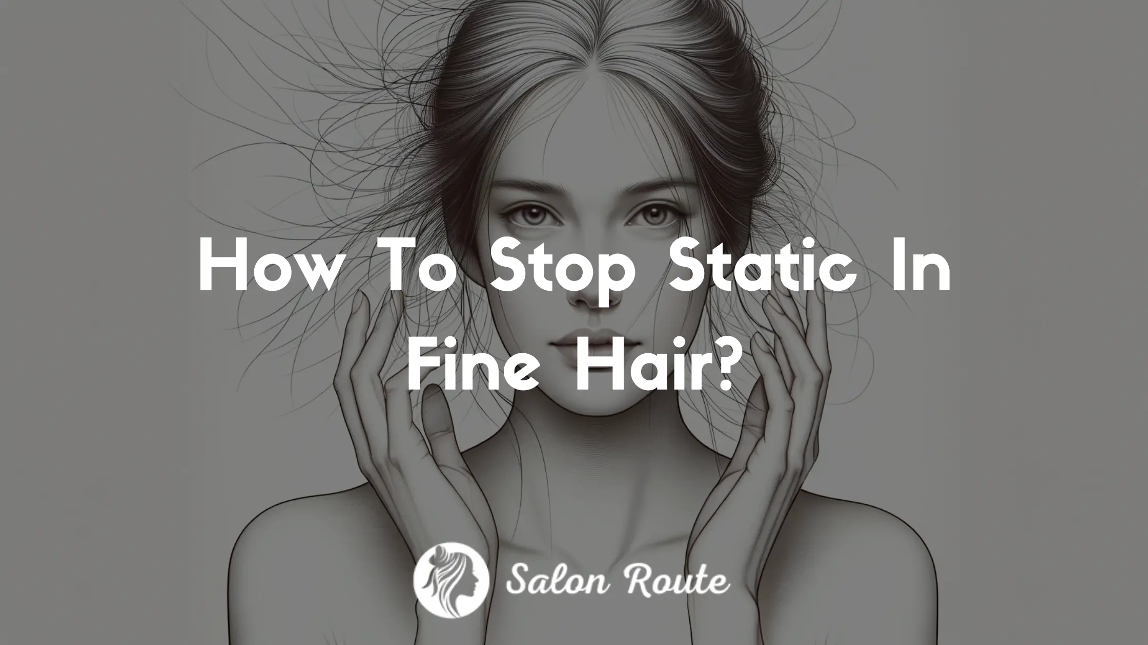 How To Stop Static In Fine Hair?